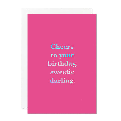 Cheers To Your Birthday Sweetie Darling Birthday Card