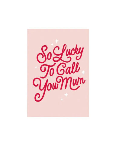 So Lucky To Call You Mum Mother's Day Card